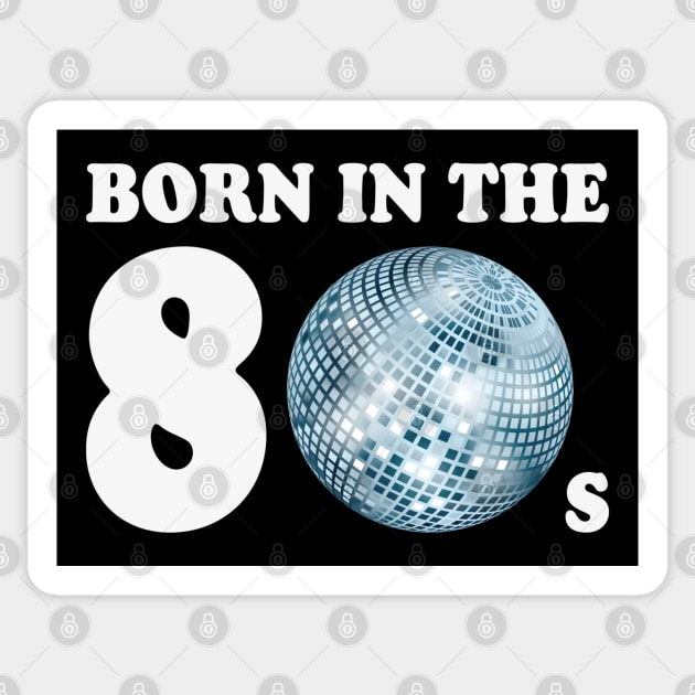 Born In The 80s (Child Of The Eighties) Sticker by MrFaulbaum